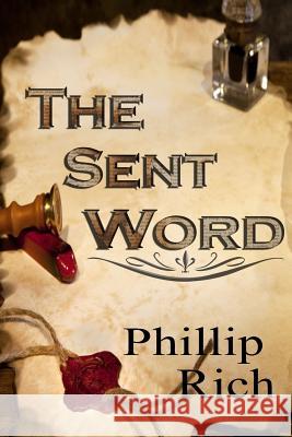 The Sent Word Phillip Rich 9781479314799 Createspace - książka