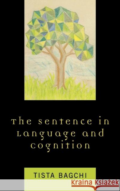 The Sentence in Language and Cognition Tista Bagchi 9780739118450 Lexington Books - książka