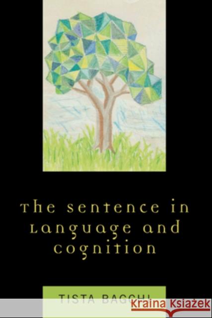 The Sentence in Language and Cognition Tista Bagchi 9780739118467 Lexington Books - książka