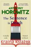 The Sentence is Death: A mind-bending murder mystery from the bestselling author of THE WORD IS MURDER Anthony Horowitz 9781784757533 Cornerstone