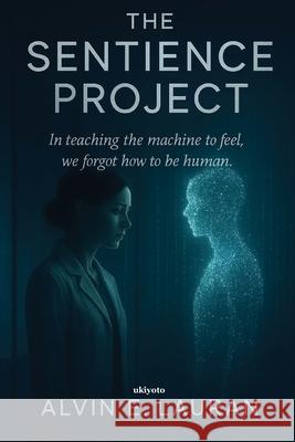 The Sentience Project Alvin E Lauran 9789353537517 Ukiyoto Publishing - książka