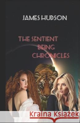 The Sentient Being Chronicles Hudson, James 9798545326440 Independently published - książka