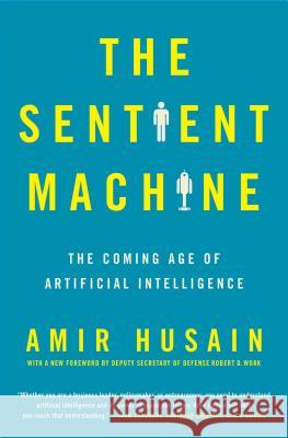 The Sentient Machine: The Coming Age of Artificial Intelligence Amir Husain 9781501144684 Scribner Book Company - książka