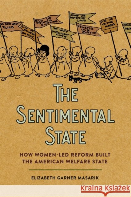 The Sentimental State: How Women-Led Reform Built the American Welfare State Elizabeth Garner Masarik 9780820366050 University of Georgia Press - książka