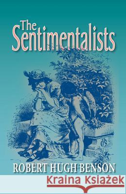 The Sentimentalists Robert Hugh Benson 9780972982177 Once and Future Books - książka