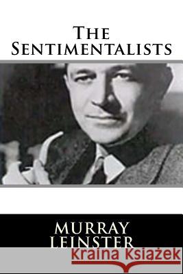 The Sentimentalists Murray Leinster 9781719129121 Createspace Independent Publishing Platform - książka