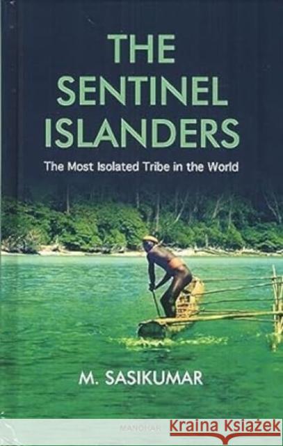 The Sentinel Islanders Mundayat Sasikumar 9789391928650 Manohar Publishers and Distributors - książka