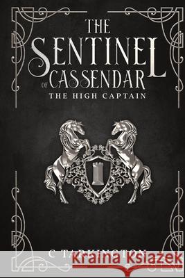 The Sentinel of Cassendar: The High Captain C. Tarkington 9781087969572 C Tarkington - książka