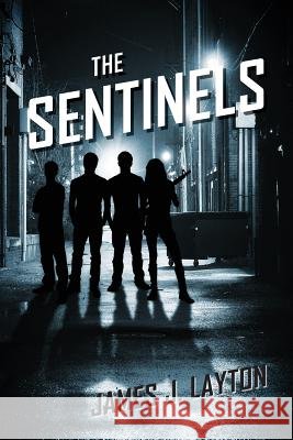 The Sentinels James J. Layton 9781478708124 Outskirts Press - książka