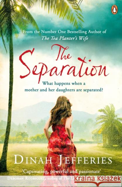 The Separation: Discover the perfect escapist read from the No.1 Sunday Times bestselling author of The Tea Planter’s Wife Dinah Jefferies 9780241966051 Penguin Books Ltd - książka