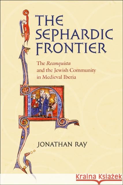 The Sephardic Frontier Ray, Jonathan 9780801444012 Cornell University Press - książka