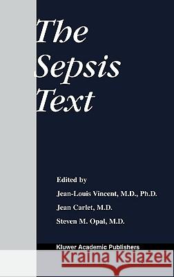 The Sepsis Text Jean-Louis Vincent Jean Carlet Steven M. Opal 9780792376200 Kluwer Academic Publishers - książka