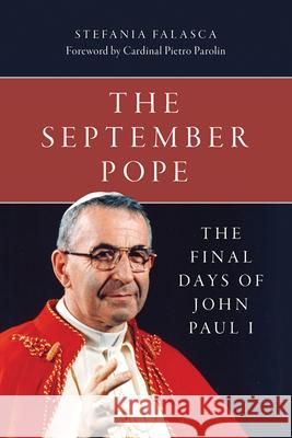 The September Pope: The Final Days of John Paul I Stefania Falasca Pietro Cardinal Parolin 9781681929378 Our Sunday Visitor, Inc. - książka