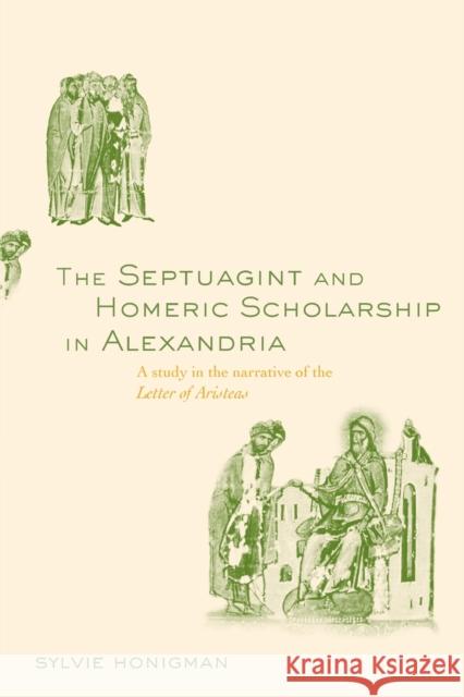 The Septuagint and Homeric Scholarship in Alexandria: A Study in the Narrative of the 'Letter of Aristeas' Honigman, Sylvie 9780415518543 Routledge - książka