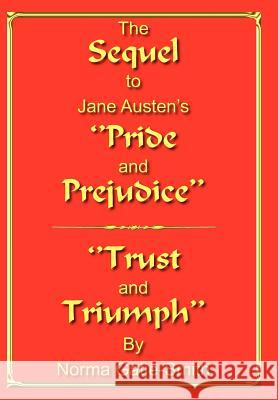 The Sequel to Jane Austen's ''Pride and Prejudice'': ''Trust and Triumph'' Gatje-Smith, Norma 9781418426590 Authorhouse - książka