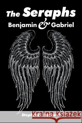 The Seraphs: Benjamin & Gabriel Stephanie Barnwell 9781504992473 Authorhouse - książka