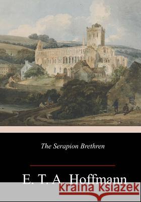 The Serapion Brethren E. T. a. Hoffmann Alexander Ewing 9781984368430 Createspace Independent Publishing Platform - książka