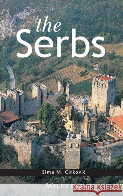 The Serbs Sima M. Cirkovic Vuk Tosic 9780631204718 Blackwell Publishers - książka