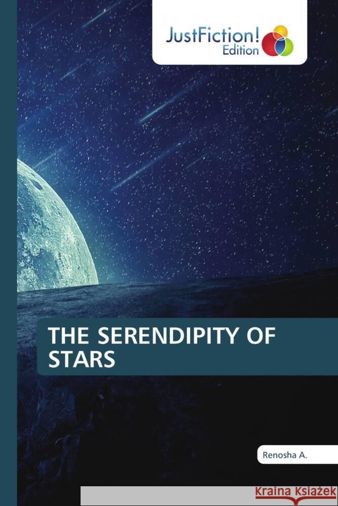 THE SERENDIPITY OF STARS A., Renosha 9783659700217 JustFiction Edition - książka