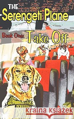 The Serengeti Plane: Book One: Take Off Dowling, Thomas 9781463402914 Authorhouse - książka