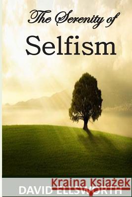 The Serenity of Selfism David Ellsworth 9781495248160 Createspace - książka