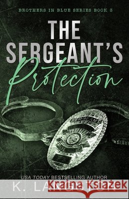 The Sergeant's Protection (Brothers in Blue #3) K. Langston 9781548074159 Createspace Independent Publishing Platform - książka