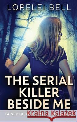 The Serial Killer Beside Me Lorelei Bell 9784824152411 Next Chapter - książka