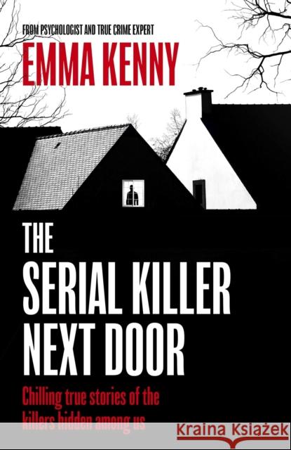 The Serial Killer Next Door Emma Kenny 9781408731918 Little, Brown Book Group - książka