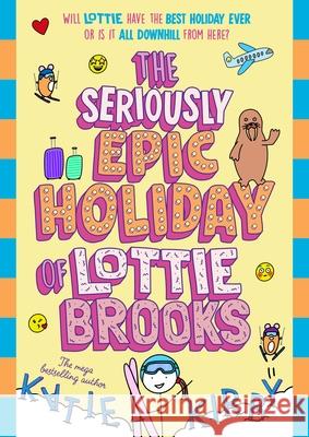 The Seriously Epic Holiday of Lottie Brooks Katie Kirby 9780241769249 Penguin Random House Children's UK - książka