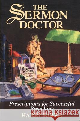 The Sermon Doctor: Prescriptions for Successful Preaching Farra, Harry 9780595147861 Authors Choice Press - książka