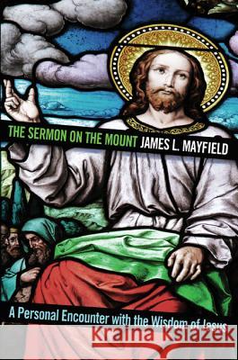 The Sermon on the Mount James L Mayfield   9781610976961 Wipf & Stock Publishers - książka