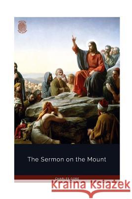 The Sermon on the Mount Charles Gore 9781726475358 Createspace Independent Publishing Platform - książka