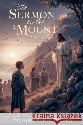 The Sermon on the Mount Michelle Renee Thomas 9798224188369 Faithlight Publishers - książka