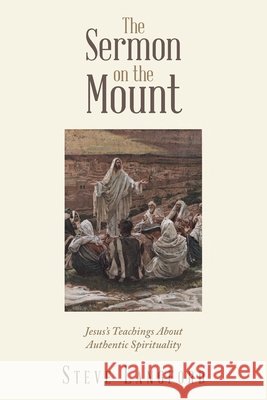 The Sermon on the Mount: Jesus's Teachings About Authentic Spirituality Steve Langford 9781698721453 Trafford Publishing - książka