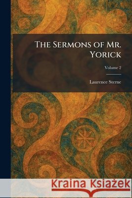 The Sermons of Mr. Yorick Sterne, Laurence 9781025982397 Tradd Street Press - książka
