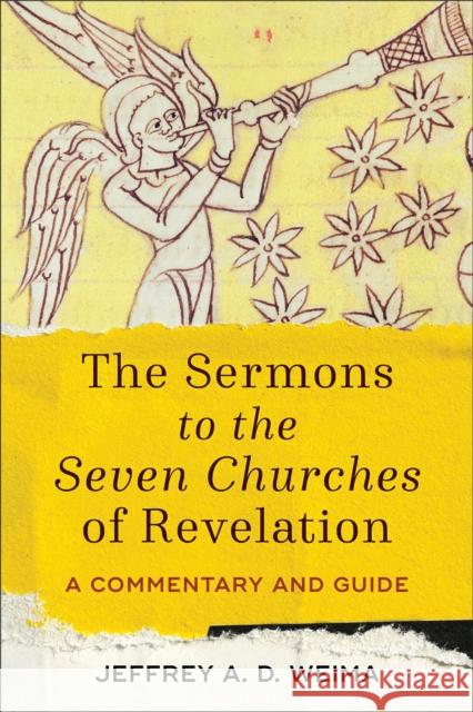 The Sermons to the Seven Churches of Revelation – A Commentary and Guide Jeffrey A. D. Weima 9781540960139 Baker Publishing Group - książka