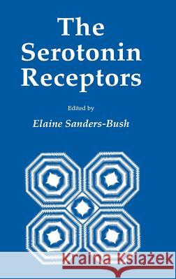 The Serotonin Receptors Sanders-Bush                             Elaine Sanders-Bush 9780896031425 Springer - książka