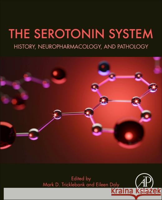 The Serotonin System: History, Neuropharmacology, and Pathology Mark Tricklebank Eileen Daly 9780128133231 Academic Press - książka