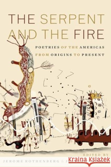 The Serpent and the Fire: Poetries of the Americas from Origins to Present Jerome Rothenberg Javier Taboada 9780520303546 University of California Press - książka