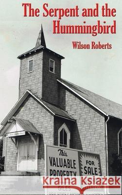The Serpent and the Hummingbird Wilson Roberts 9781515448266 Wilder Publications - książka