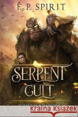 The Serpent Cult (Heroes of Ravenford Book 2) F. P. Spirit Jackson Tjota Sandra Nguyen 9780998471587 F. P. Spirit - książka