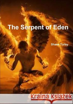 The Serpent of Eden Shane Turley 9781326558505 Lulu.com - książka
