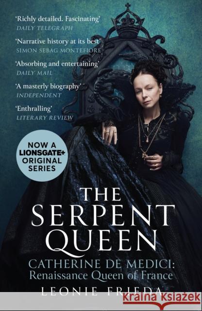 The Serpent Queen: Now a major TV series Leonie Frieda 9781399614207 Orion Publishing Co - książka