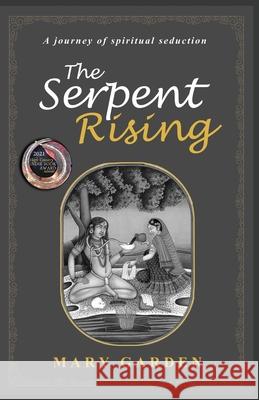 The Serpent Rising: a journey of spiritual seduction Mary Garden 9780646896984 Mary Garden - książka