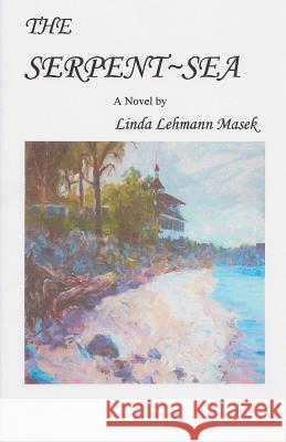 The Serpent Sea Linda Lehmann Masek Rick Dzia 9781935517207 Fireside Publications - książka