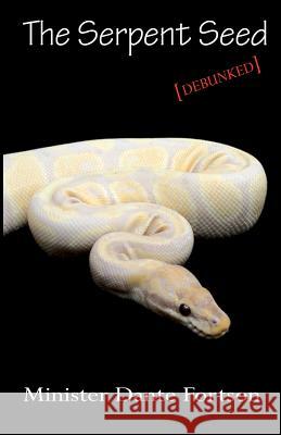 The Serpent Seed: Debunked Minister Dante Fortson 9781453849668 Createspace - książka