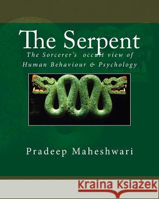 The Serpent: The Sorcerer's occult view of Human Behaviour & Psychology Maheshwari, Pradeep 9781500940881 Createspace - książka