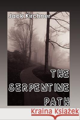 The Serpentine Path Jack Kirchner 9781420832297 Authorhouse - książka