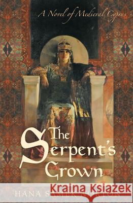 The Serpent's Crown: A Novel of Medieval Cyprus Hana Samek Norton 9781944453008 Cuidono Press - książka