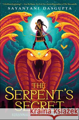 The Serpent's Secret (Kiranmala and the Kingdom Beyond #1): Volume 1 DasGupta, Sayantani 9781338185706 Scholastic Press - książka